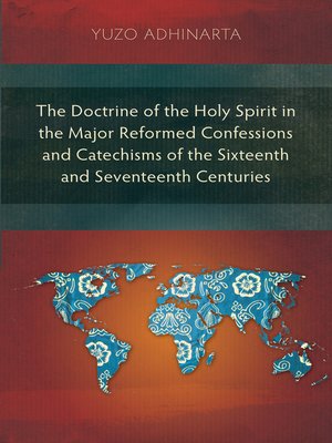 cover image of The Doctrine of the Holy Spirit in the Major Reformed Confessions and Catechisms of the Sixteenth and Seventeenth Centuries